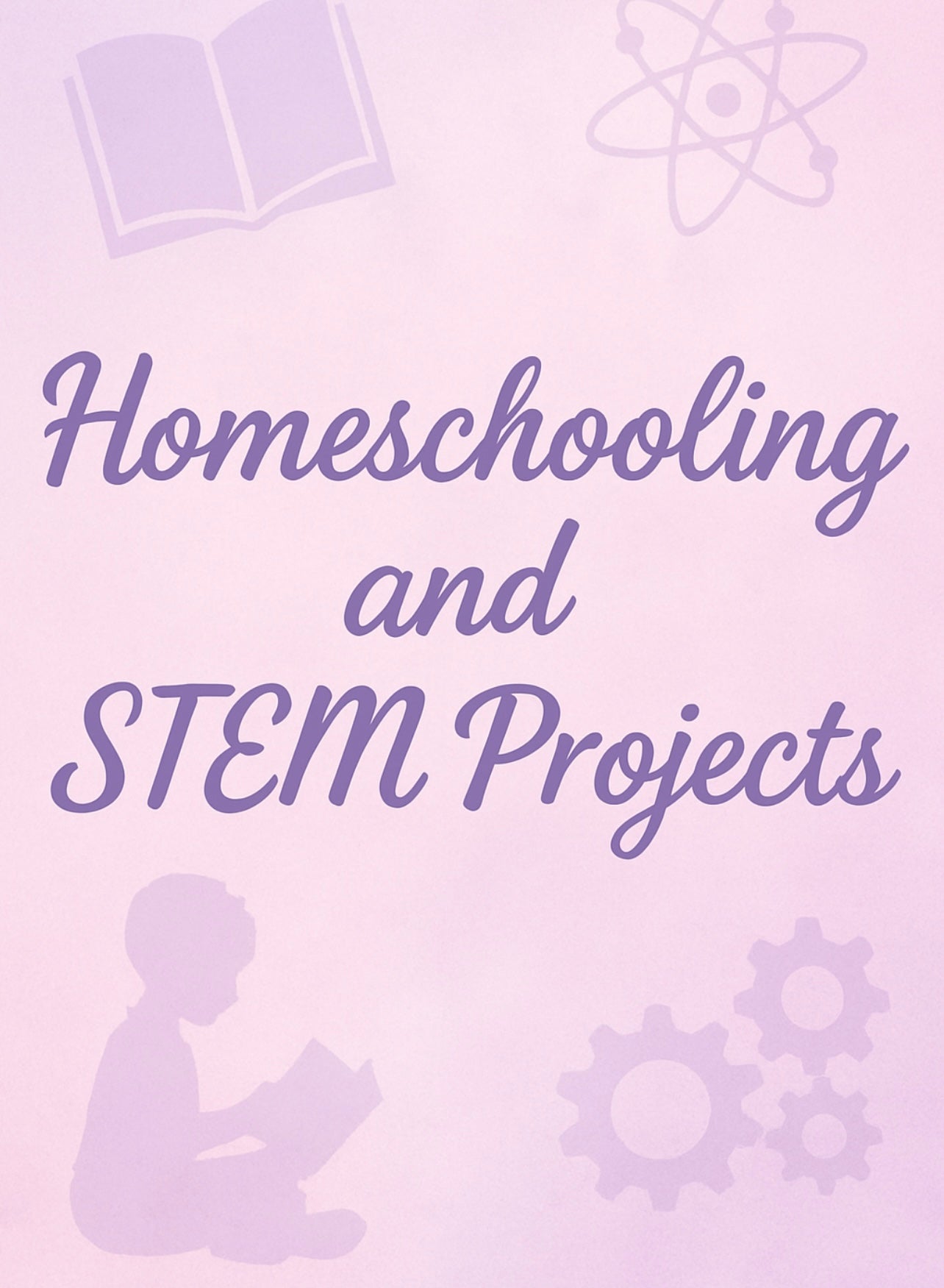 Homeschooling and STEM projects