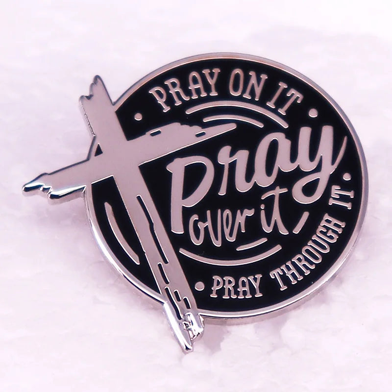 pray on it pray over it pray through it badge Enamel Pin