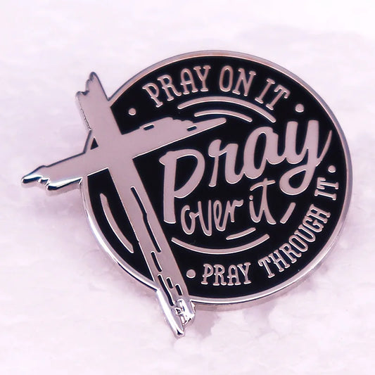 pray on it pray over it pray through it badge Enamel Pin